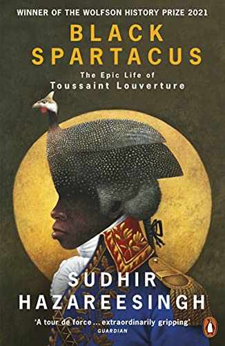 Black Spartacus: The Epic Life of Toussaint Louverture Black Spartacus: The Epic Life of Toussaint Louverture