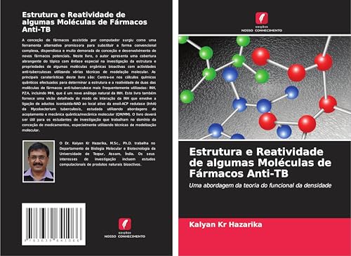 Estrutura e Reatividade de algumas Moléculas de Fármacos Anti-TB: Uma abordagem da teoria do funcional da densidade von VDM Verlag