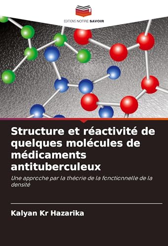 Structure et réactivité de quelques molécules de médicaments antituberculeux: Une approche par la théorie de la fonctionnelle de la densité von VDM Verlag