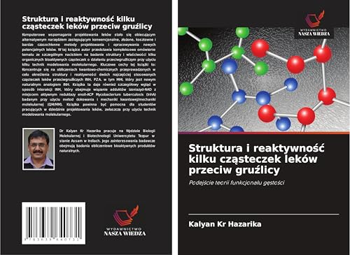 Struktura i reaktywno¿¿ kilku cz¿steczek leków przeciw gru¿licy: Podej¿cie teorii funkcjona¿u g¿sto¿ci von VDM Verlag