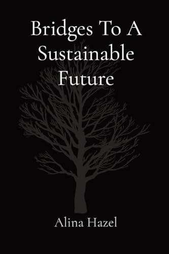 Bridges To A Sustainable Future von Rose Publishing