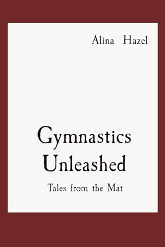 Gymnastics Unleashed: Tales from the Mat von Rose Publishing