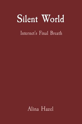 Silent World: Internet's Final Breath von Rose Publishing