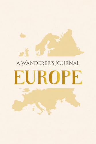 A Wanderer's Journal - EUROPE: A Space for Planning and Remembering Your European Adventures von ISBN Services