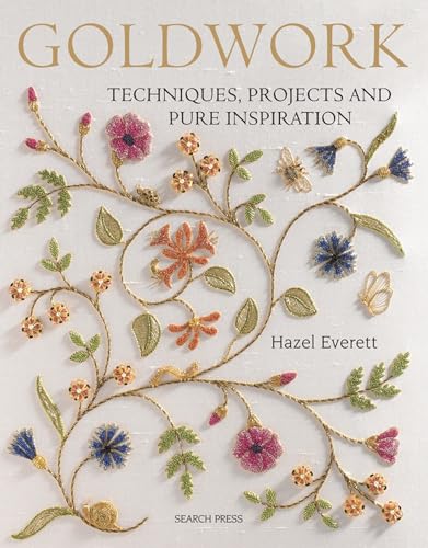 Goldwork: Techniques, Projects and Pure Inspiration von Search Press