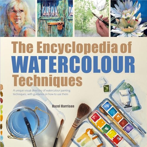 The Encyclopedia of Watercolour Techniques: A Unique Visual Directory of Watercolour Painting Techniques, with Guidance on How to Use Them von Search Press