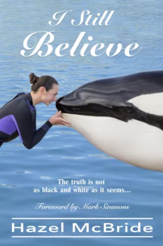 I Still Believe: The truth is not as black and white as it seems... von Independently Published