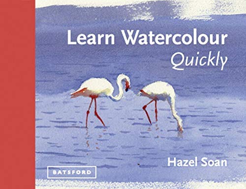 By Hazel Soan Learn Watercolour Quickly