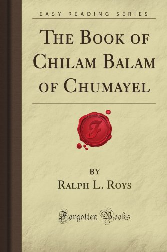 The Book of Chilam Balam of Chumayel (Forgotten Books) von Forgotten Books