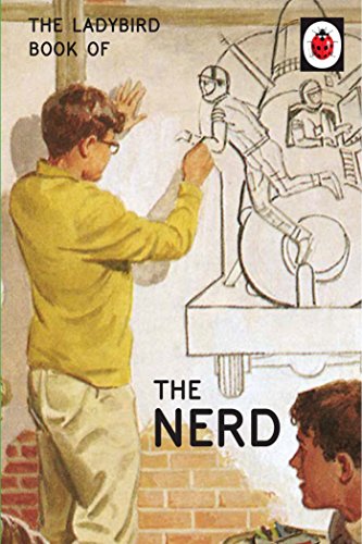 The Ladybird Book of The Nerd: (Ladybird For Grown-Ups) (Ladybirds for Grown-Ups)