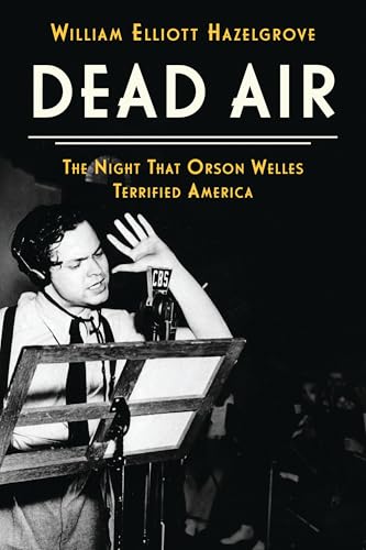 Dead Air: The Night That Orson Welles Terrified America von Rowman & Littlefield Publishers