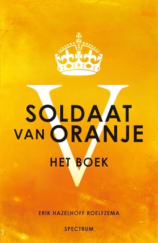 Soldaat van Oranje: met een voorwoord van prins Bernhard (1911 - 2004)