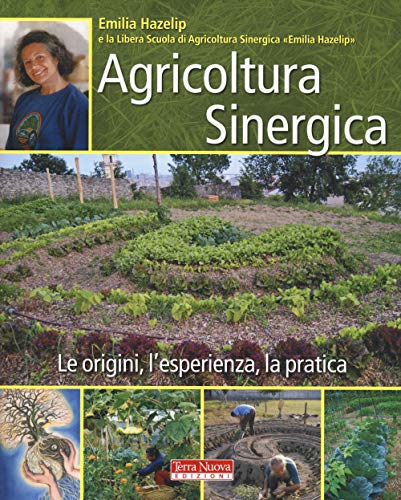 Agricoltura sinergica. Le origini, l'esperienza, la pratica (Agricoltura naturale)