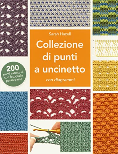Collezione di punti a uncinetto con diagrammi. 200 punti essenziali con fotografie passo passo. Ediz. illustrata von CUCITO, RICAMO, TESSITURA