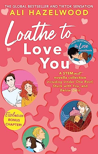 Loathe To Love You: From the bestselling author of The Love Hypothesis (The STEMinist novellas, 1-3)