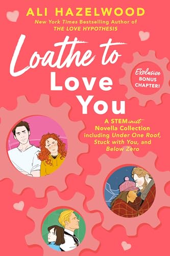 Loathe to Love You (The STEMinist novellas, 1-3)