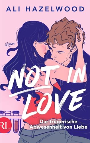 Not in Love – Die trügerische Abwesenheit von Liebe: Roman | Limitiert: farbiger Buchschnitt exklusiv in der 1. Auflage. von Rütten & Loening