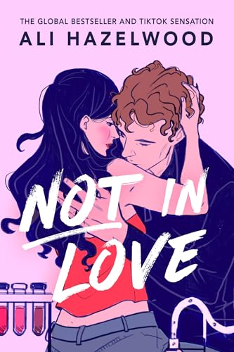 Not in Love: From the bestselling author of The Love Hypothesis Not in Love: From the bestselling author of The Love Hypothesis