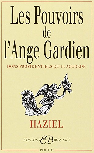 Les Pouvoirs de l'Ange-Gardien: Dons providentiels qu'il accorde