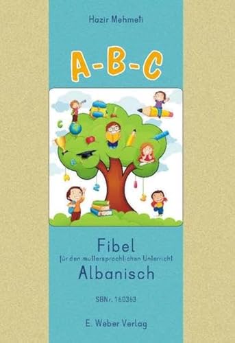A-B-C. Lese-Rechtschreib-Fibel für Kinder mit albanischer Muttersprache: Übungsblätter für die muttersprachliche Alphabetisierung