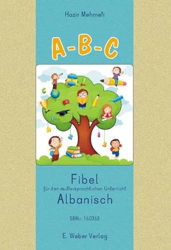 A-B-C. Lese-Rechtschreib-Fibel für Kinder mit albanischer Muttersprache: Übungsblätter für die muttersprachliche Alphabetisierung
