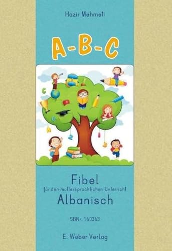 A-B-C. Lese-Rechtschreib-Fibel für Kinder mit albanischer Muttersprache: Übungsblätter für die muttersprachliche Alphabetisierung