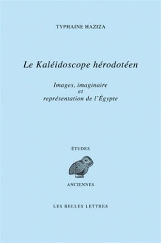 Le Kaleidoscope Herodoteen: Images, Imaginaire Et Representations de l'Egypte a Travers Le Livre II d'Herodote (Etudes Anciennes, Band 142) von Les Belles Lettres