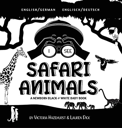 I See Safari Animals: Bilingual (English / German) (Englisch / Deutsch) A Newborn Black & White Baby Book (High-Contrast Design & Patterns) (Giraffe, ... Early Readers: Children's Learning Books) von Engage Books