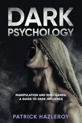 DARK PSYCHOLOGY: Mind Games and Manipulation : A Guide To Dark Influence von Independently published