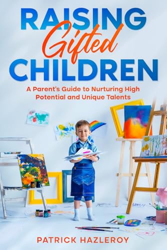 Raising Gifted Children: A Parent's Guide to Nurturing High Potential and Unique Talents von eBookIt.com