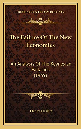 The Failure Of The New Economics: An Analysis Of The Keynesian Fallacies (1959)