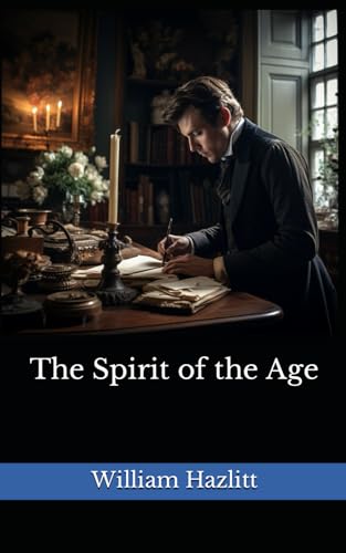 The Spirit of the Age: The 1825 Literary Social Criticism Classic von Independently published