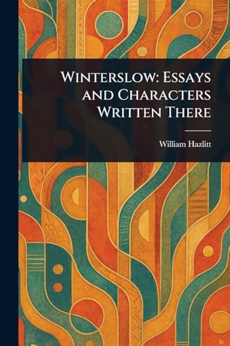 Winterslow: Essays and Characters Written There Winterslow: Essays and Characters Written There von Anson Street Press
