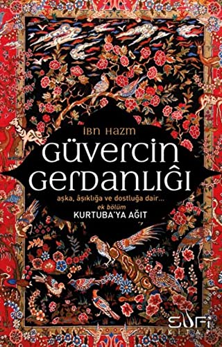 Güvercin Gerdanligi: Kurtubaya Agit: Aşka, Aşıklığa, ve Dostluğa Dair - Ek Bölüm: Kurtuba'ya Ağıt