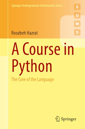 A Course in Python: The Core of the Language (Springer Undergraduate Mathematics Series) von Springer