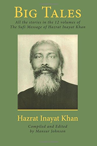 Big Tales: All the stories in the 12 volumes of The Sufi Message of Hazrat Inayat Khan von CreateSpace Independent Publishing Platform