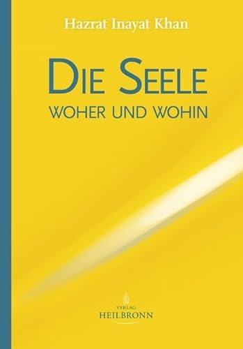 Die Seele - woher und wohin: Die Reise der Seele