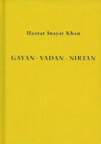 Gayan - Vadan - Nirtan: die Essenz der Sufi-Botschaft von Hazrat Inayat Khan: Aphorismen