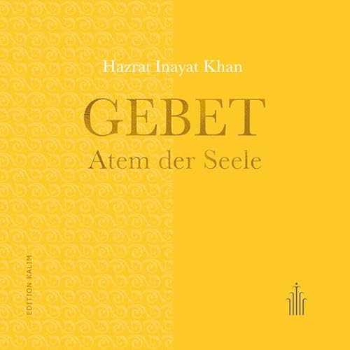 Gebet - Atem der Seele (Edition Kalim: Kostbare Weisheitstexte und spirituelle Wegbegleiter)
