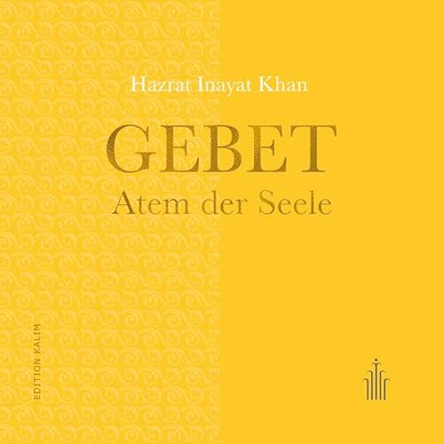 Gebet - Atem der Seele (Edition Kalim: Kostbare Weisheitstexte und spirituelle Wegbegleiter)