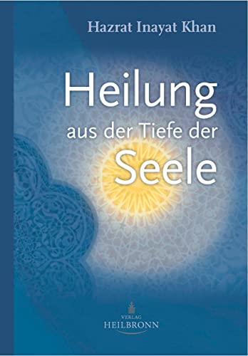 Heilung aus der Tiefe der Seele: Mystik und geistige Heilung