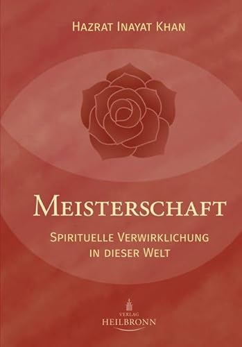 Meisterschaft: Spirituelle Verwirklichung in dieser Welt