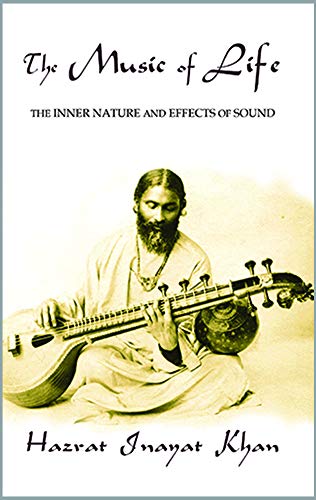 The Music of Life (Omega Uniform Edition of the Teachings of Hazrat Inayat Khan): The Inner Nature & Effects of Sound von Omega Publications (NY)