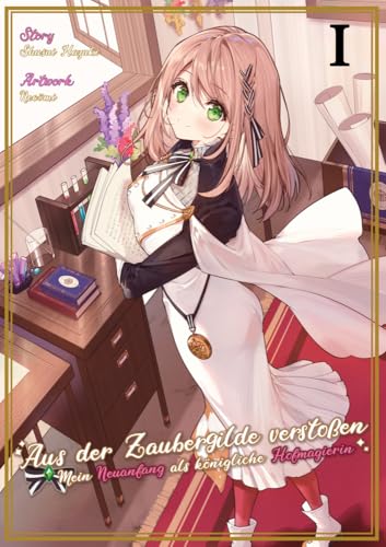 Aus der Zaubergilde verstoßen – Mein Neuanfang als königliche Hofmagierin (Light Novel), Band 01 von Dokico