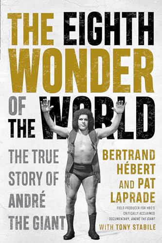 The Eighth Wonder of the World: The True Story of André the Giant von ECW Press