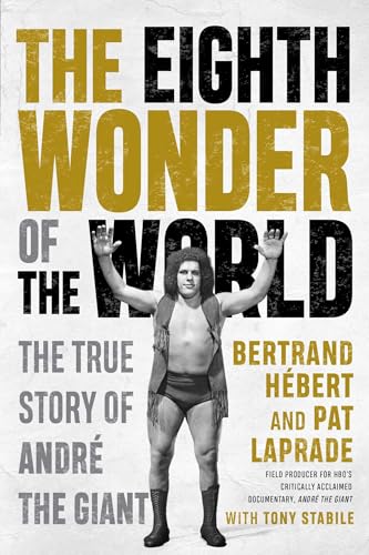 The Eighth Wonder of the World: The True Story of André the Giant von ECW Press