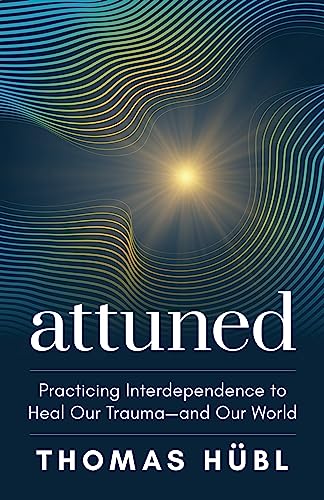 Attuned: Practicing Interdependence to Heal Our Trauma and Our World von Sounds True Inc