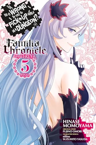 Is It Wrong to Try to Pick Up Girls in a Dungeon? Familia Chronicle Episode Freya, Vol. 5 (manga): Volume 5 (Is It Wrong to Try to Pick Up Girls in a Dungeon?, 5) von Yen Press