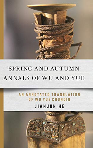 Spring and Autumn Annals of Wu and Yue: An Annotated Translation of Wu Yue Chunqiu (Cornell East Asia Series) von Cornell University Press