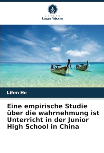 Eine empirische Studie über die wahrnehmung ist Unterricht in der Junior High School in China von Verlag Unser Wissen